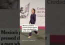 Mexico’s President Presses Charges After Being Groped on the Street