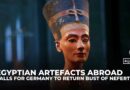 Return Nefertiti: Egypt renews claims while Germany cites fragility of bust