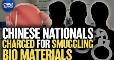 U.S. Charges 3 Chinese Nationals for Smuggling Bio Material  | China in Focus