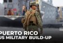US military build-up in Puerto Rico raises fears of conflict in the Caribbean