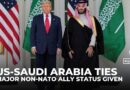 US names Saudi Arabia a major non-NATO ally during Mohammed bin Salman visit