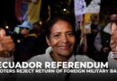 Voters in Ecuador reject return of foreign military bases