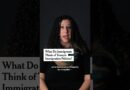 What Do Immigrants Think of Trump’s Immigration Policies?