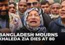 Bangladesh declares three-day state mourning for former PM Khaleda Zia