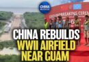 China Nears Completion of WWII Airfield Near Guam | China in Focus
