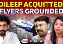 Dileep acquitted, IndiGo grounds flyers | Chota Hafta 567