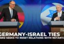 Germany’s Merz meets Netanyahu under shadow of Israel’s war on Gaza