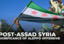 How the offensive on Aleppo ended Assad’s rule in Syria