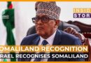 How will Israel’s recognition of Somaliland impact the Middle East? | Inside Story
