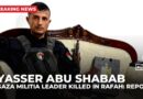 Israel-backed Gaza militia leader Yasser Abu Shabab reportedly killed in Rafah