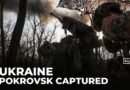 Russia says it captured Pokrovsk, a key logistics hub in eastern Ukraine