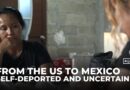 Self-deported migrants face harsh realities after leaving US for Mexico