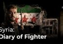 Syria: Diary of a fighter