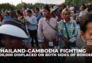 Thailand–Cambodia border war leaves hundreds of thousands displaced