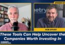 These Tools Can Help Uncover the Companies Worth Investing In