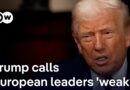 Trump calls Europe’s political leaders ‘weak’ – how should Europe respond? | DW News