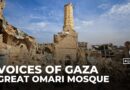 Voices of Gaza: Great Omari Mosque’s 2,000‑year story and war destruction