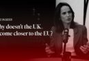 Why doesn’t the UK become closer to the EU?