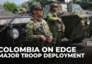 Colombia deploys 30,000 troops as Venezuela crisis threatens border spillover