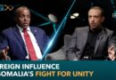 Foreign influence & Somalia’s fight for unity | Centre Stage