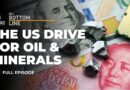 How much of Trump’s foreign policy is driven by minerals and oil? | The Bottom Line
