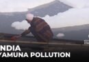 New Delhi pollution: Toxic foam blankets Yamuna river