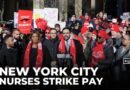 New York City nurses’ strike: Workers demand better pay and working conditions