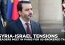 Syria and Israel hold second day of US-brokered Paris talks as border tensions rise
