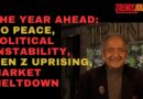 THE YEAR AHEAD: NO PEACE, GEOPOLITICAL INSTABILITY, GEN Z UPRISING, MARKET MELTDOWN