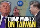 Trump: Xi Won’t Attack Taiwan on My Watch | China in Focus