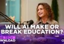 Will AI Make or Break Education?