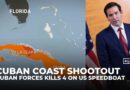 Four on Florida-registered boat killed in shootout with Cuban forces near Villa Clara, US probes