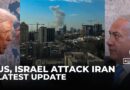 Israel & US attack Iran: latest update