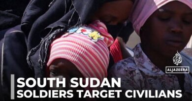 South Sudan violence : Civilians report being targeted by soldiers