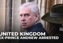 UK ex-Prince Andrew arrested on suspicion of misconduct in public office