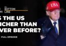 Do Americans agree that Trump has made the US ‘better, richer’? | The Bottom Line