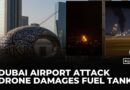 Drone incident near Dubai international airport damages fuel tank