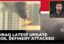 Drone strike hits Iraq oil refinery | Middle east tensions rise