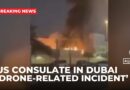Dubai contains fire near US consulate after ‘drone-related incident’
