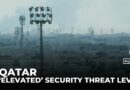‘Elevated’ security threat level in Qatar