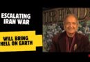 ESCALATING IRAN WAR WILL BRING HELL ON EARTH