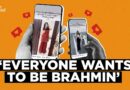 ‘Everyone Wants to Be Brahmin’: Inside Instagram’s Caste Pride Economy | The Quint
