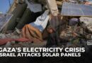 Gaza’s electricity crisis deepens as Israeli strikes threaten vital solar panels