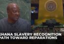 Ghana slavery recognition: New resolution leads path toward reparations