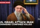 Iran confirms Supreme Leader Ali Khamenei dead after US-Israeli attacks