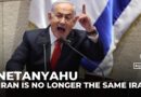 Iran is no longer the same Iran: Netanyahu