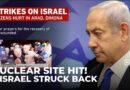 Iran Nuclear Site Hit, Israel Strikes Back | Arad Attack Injures Dozens