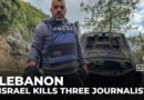 Israel kills three Lebanese journalists: Media syndicate calls targeted attack ‘a crime’
