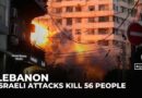 Israeli bombardment across Lebanon kills 56 people