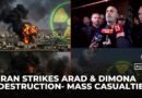 Mass Casualties After Iran Strikes Arad & Dimona | Israel Under Fire